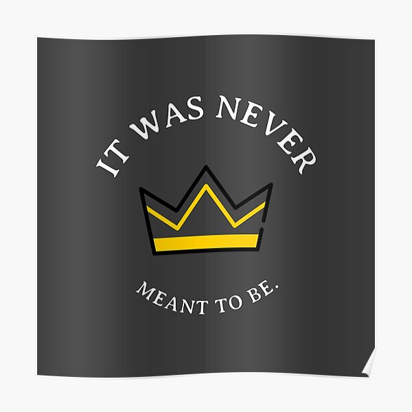 the eret "it was never meant to be" quote  Poster RB1507 product Offical Eret Merch