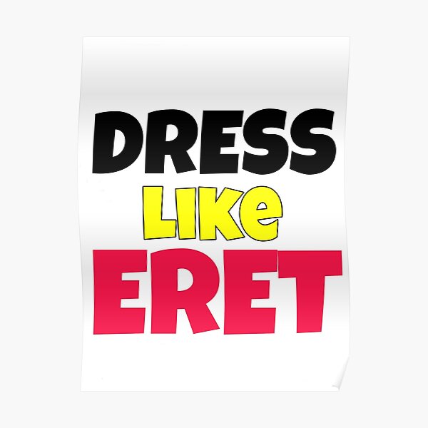 Dress like eret Poster RB1507 product Offical Eret Merch
